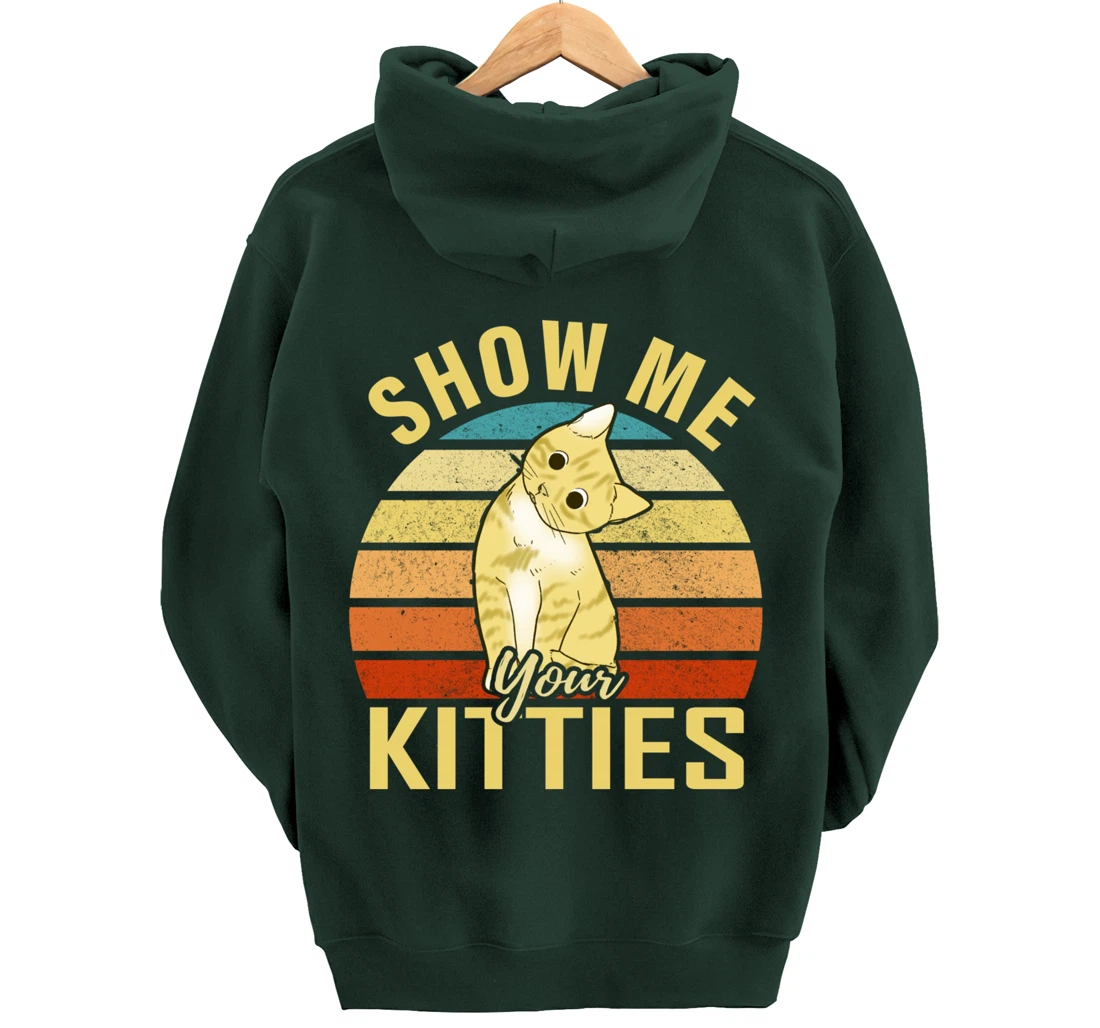Show Me Your Kitties Funny Cat Lovers Gift Pullover Hoodie
