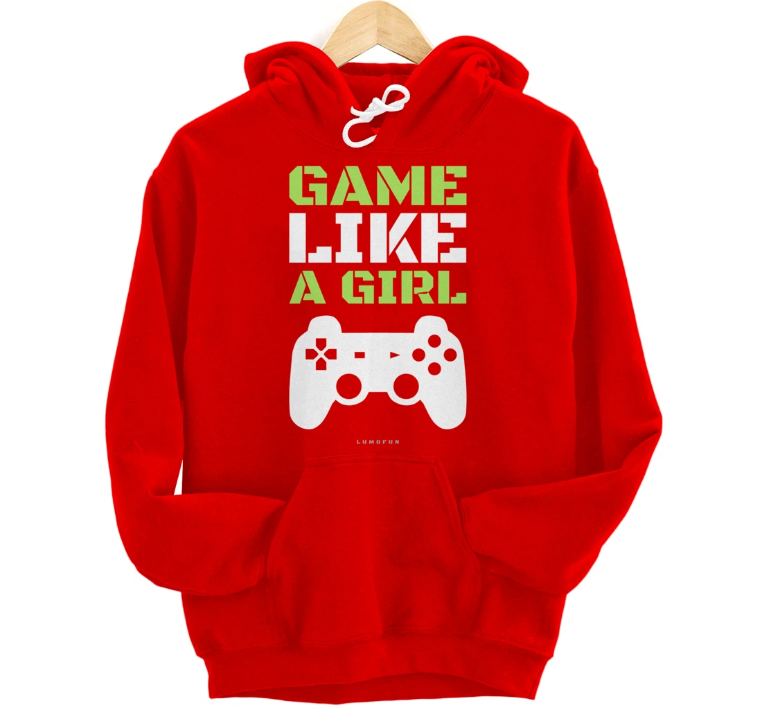 Funny Video Game Hoodie: Game Like A Girl. Pullover Hoodie