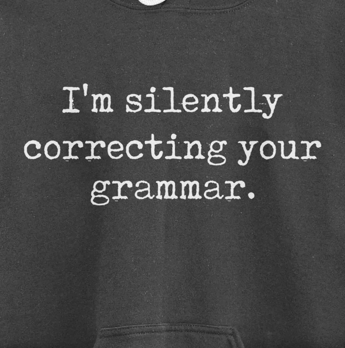 I'm Silently Correcting Your Grammar Funny Sarcastic Teacher Pullover Hoodie