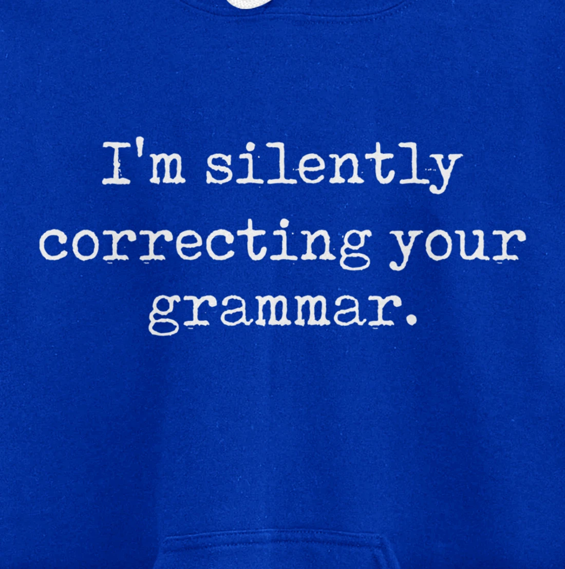 I'm Silently Correcting Your Grammar Funny Sarcastic Teacher Pullover Hoodie