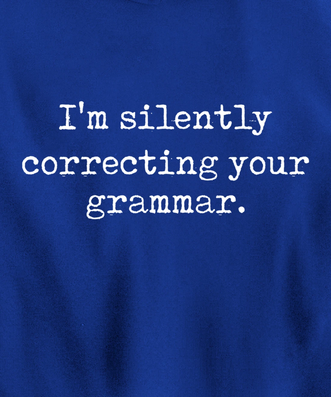 I'm Silently Correcting Your Grammar Funny Sarcastic Teacher Pullover Hoodie