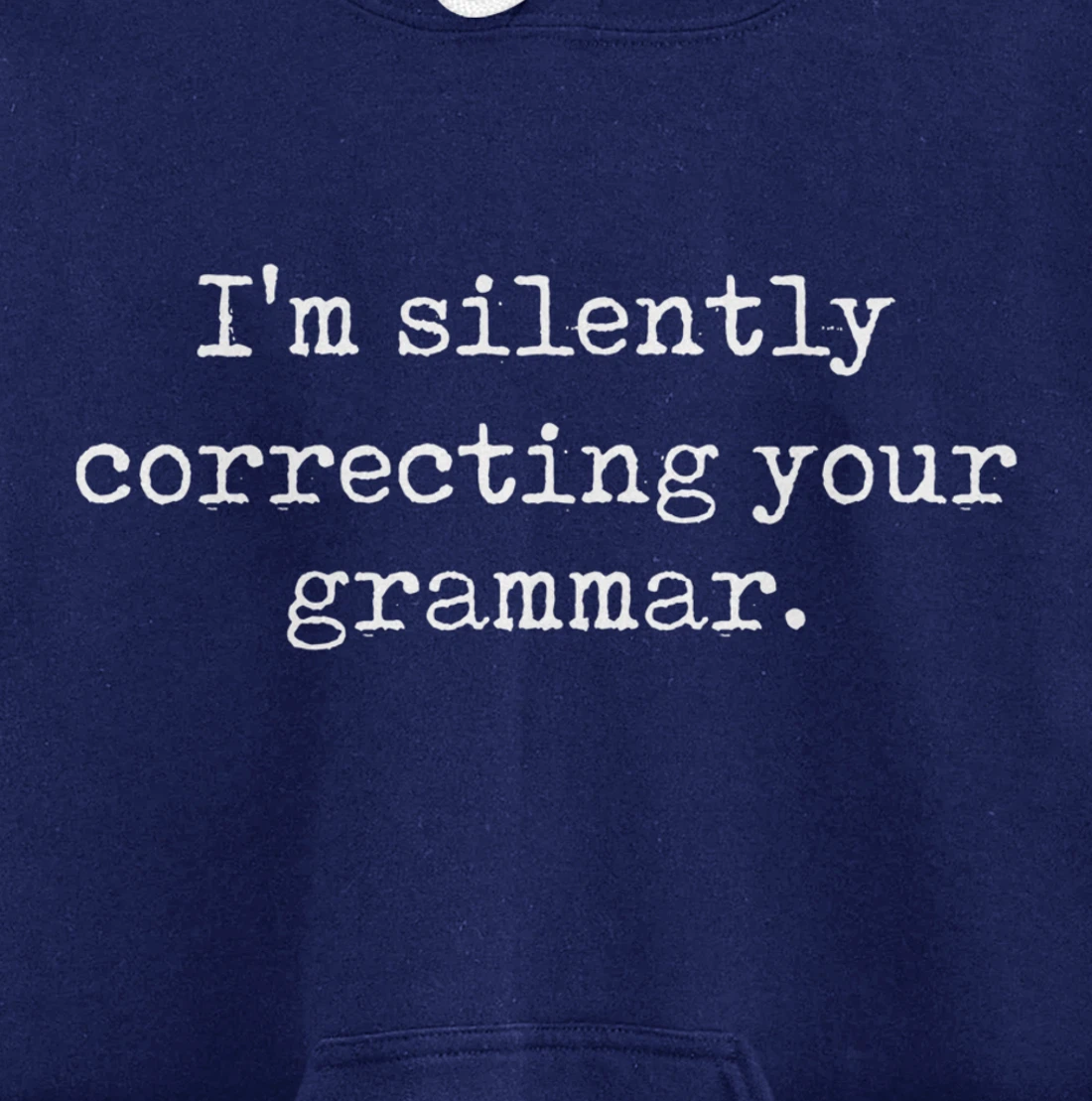 I'm Silently Correcting Your Grammar Funny Sarcastic Teacher Pullover Hoodie