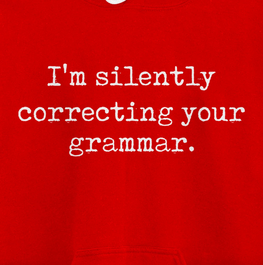 I'm Silently Correcting Your Grammar Funny Sarcastic Teacher Pullover Hoodie