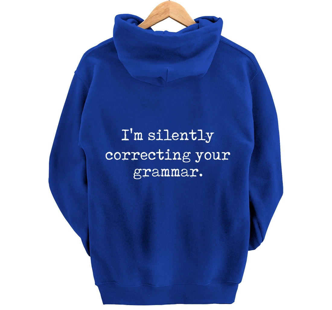 I'm Silently Correcting Your Grammar Funny Sarcastic Teacher Pullover Hoodie