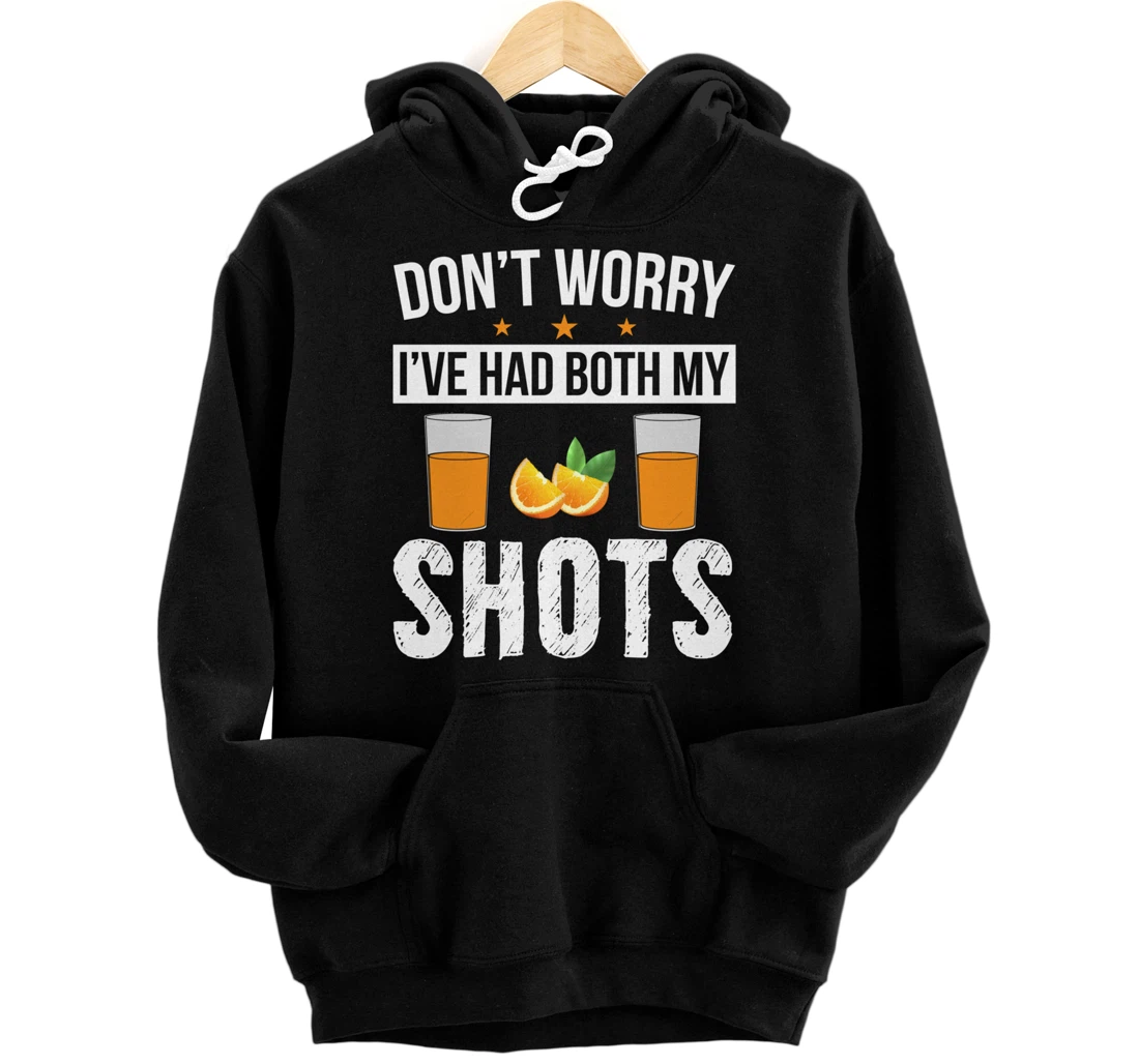 Don't Worry I've Had Both My Shots Funny Vaccination Pullover Hoodie