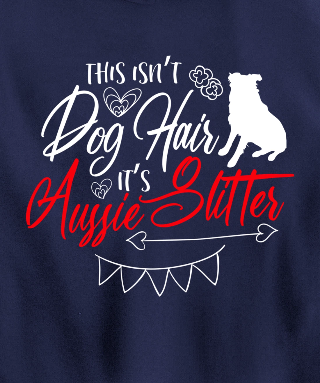 This Isn't Dog Hair Aussie Cute Australian Shepherd Gifts Pullover Hoodie