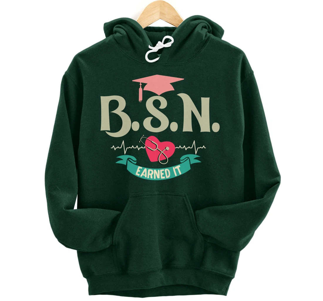 BSN Earned It Nurse Degree Senior Nursing Graduate Pullover Hoodie
