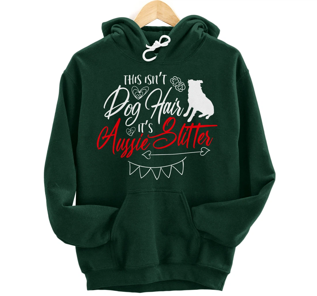 This Isn't Dog Hair Aussie Cute Australian Shepherd Gifts Pullover Hoodie
