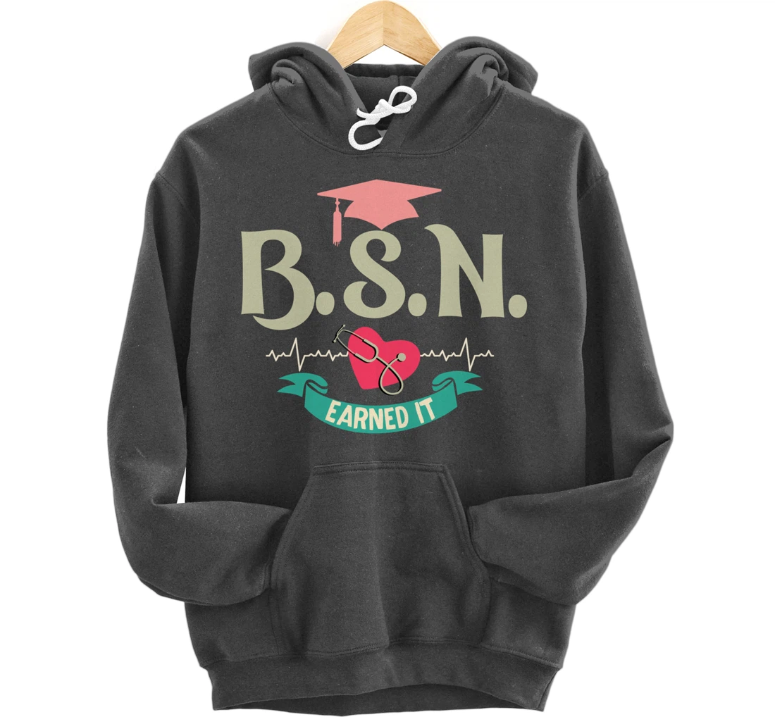 BSN Earned It Nurse Degree Senior Nursing Graduate Pullover Hoodie