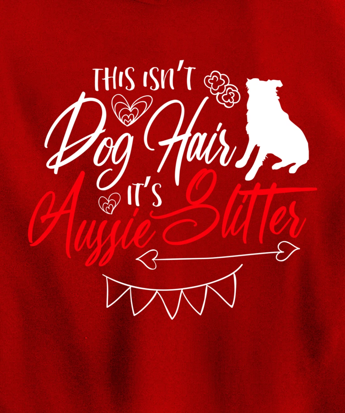 This Isn't Dog Hair Aussie Cute Australian Shepherd Gifts Pullover Hoodie