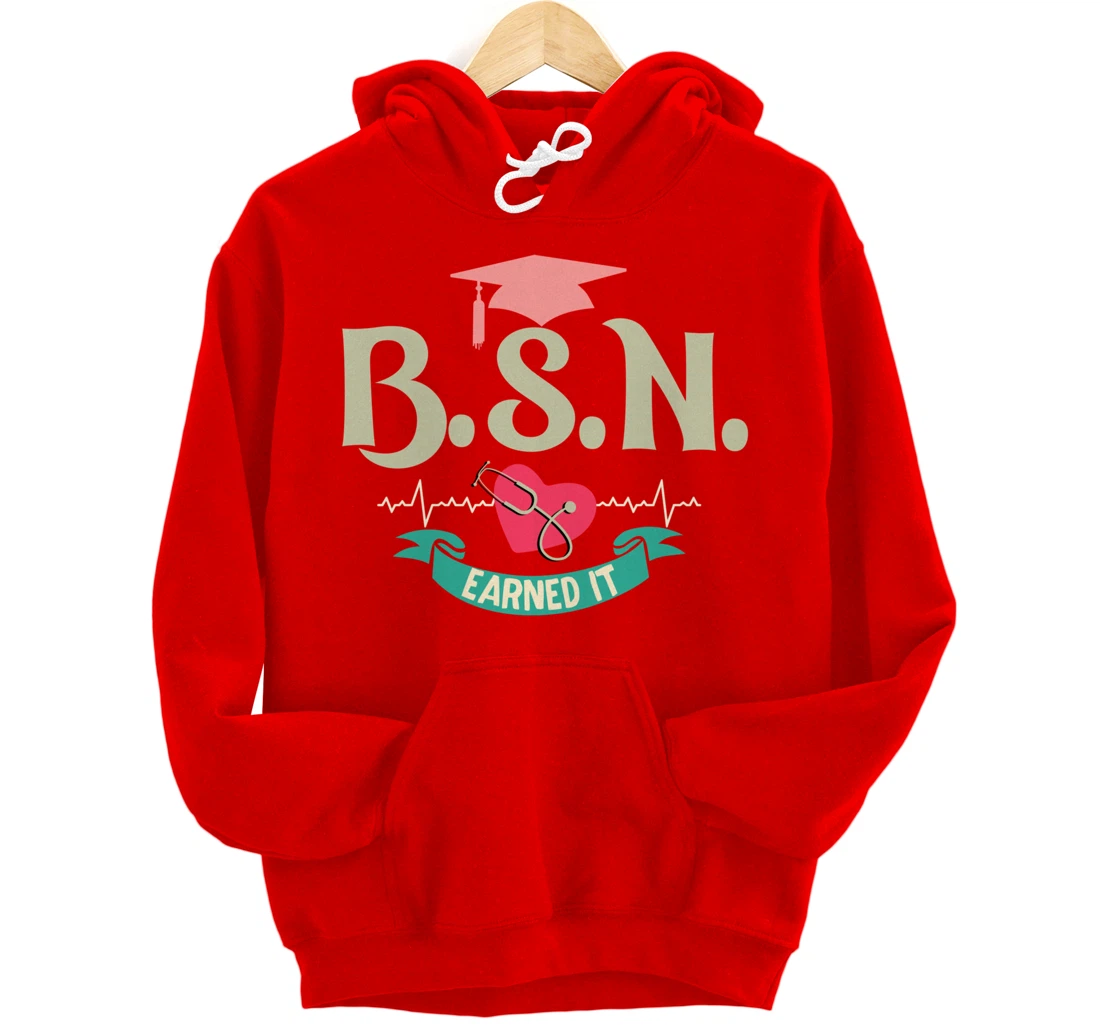 BSN Earned It Nurse Degree Senior Nursing Graduate Pullover Hoodie