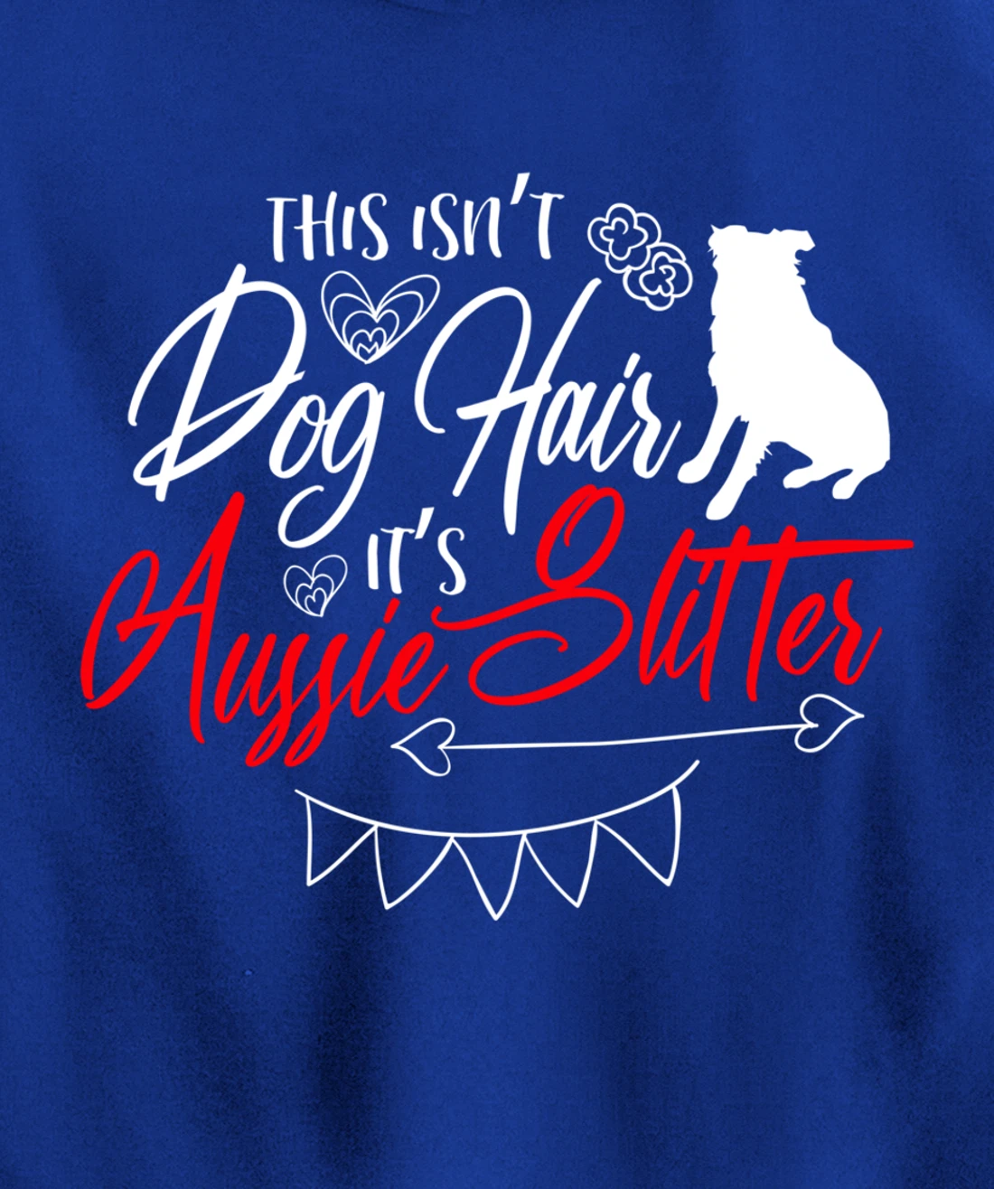 This Isn't Dog Hair Aussie Cute Australian Shepherd Gifts Pullover Hoodie