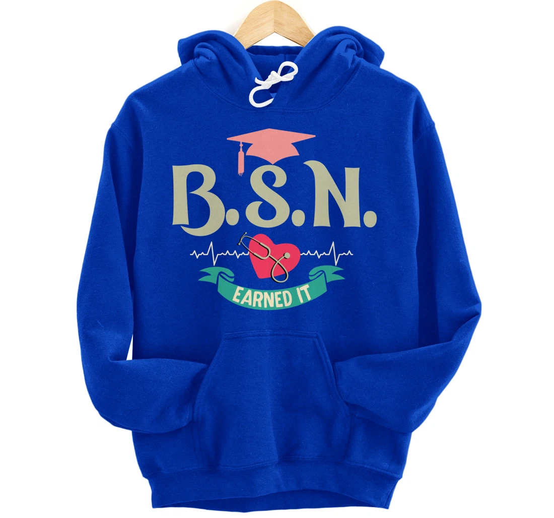 BSN Earned It Nurse Degree Senior Nursing Graduate Pullover Hoodie