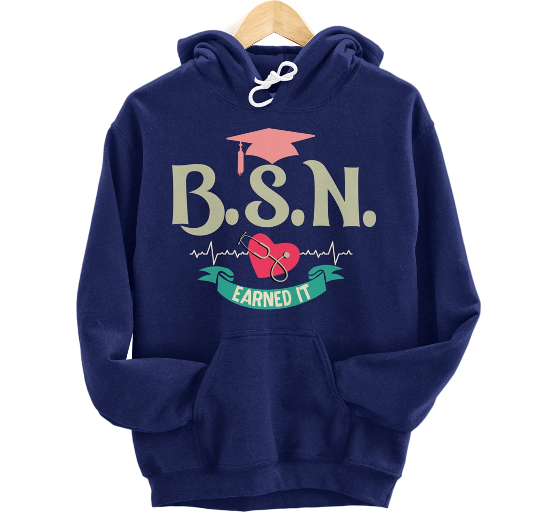 BSN Earned It Nurse Degree Senior Nursing Graduate Pullover Hoodie
