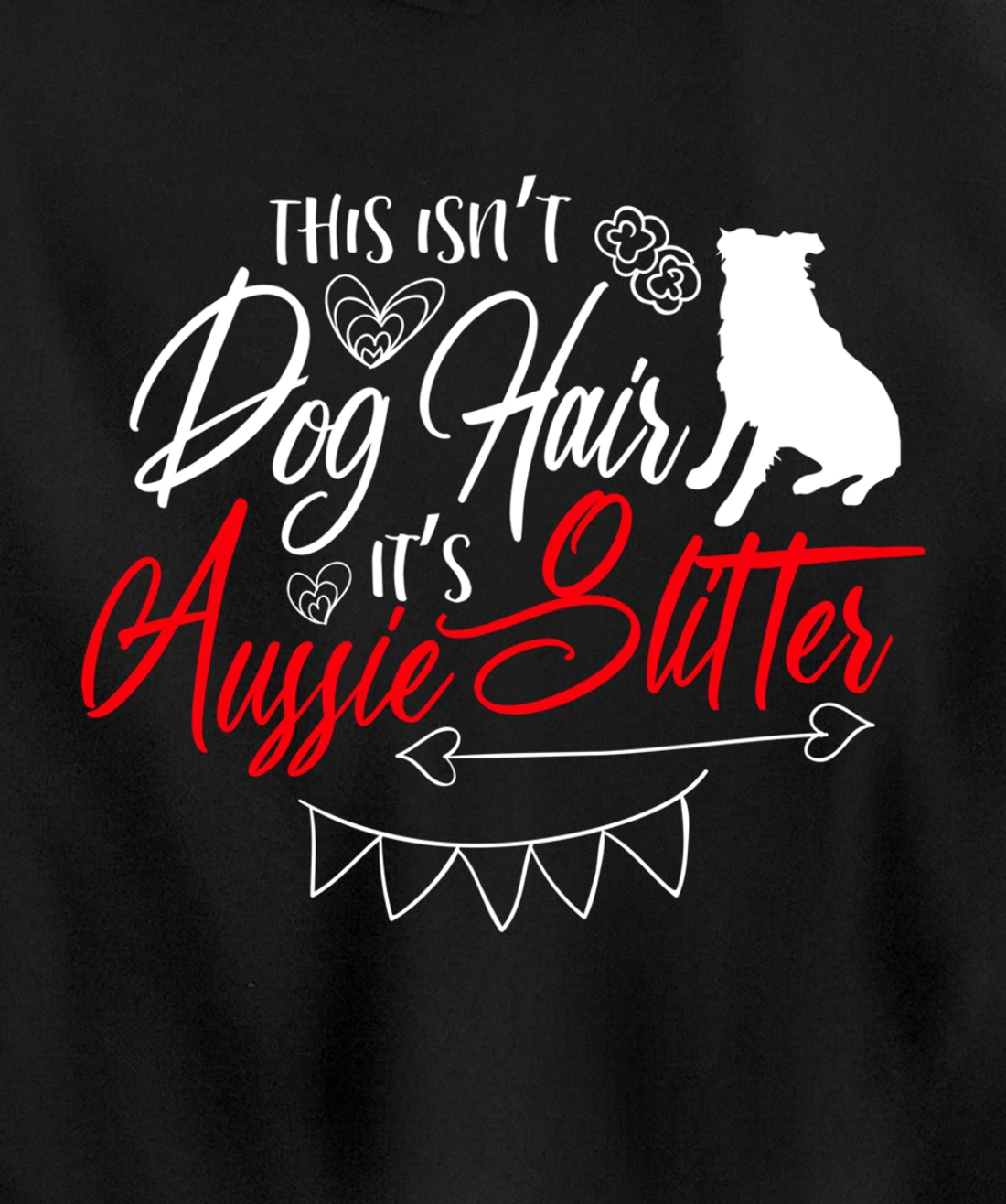 This Isn't Dog Hair Aussie Cute Australian Shepherd Gifts Pullover Hoodie