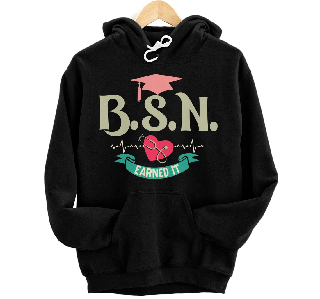 BSN Earned It Nurse Degree Senior Nursing Graduate Pullover Hoodie