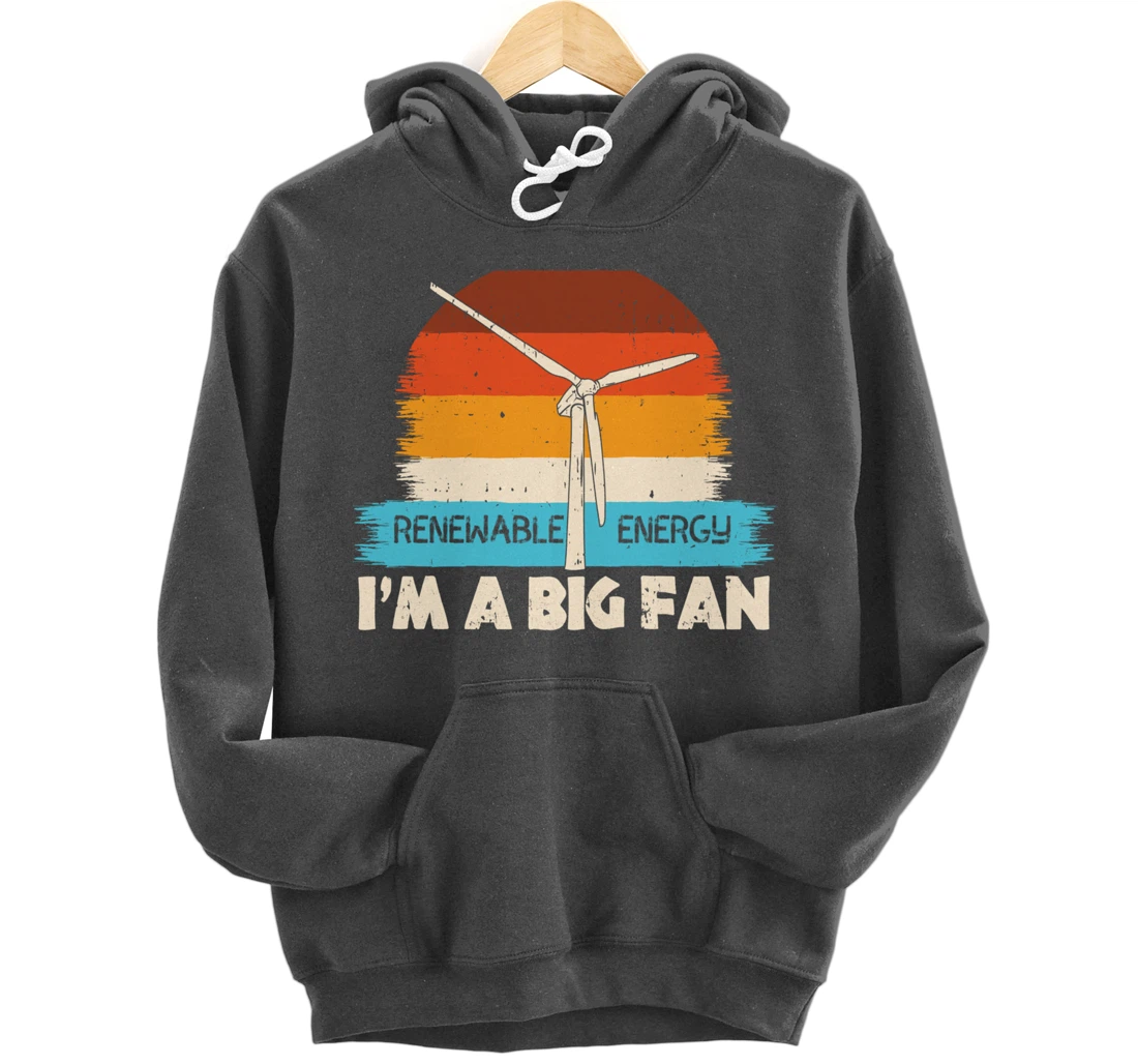 Renewable Energy I'm A Big Fan Wind Turbine Vintage Windmill Pullover Hoodie