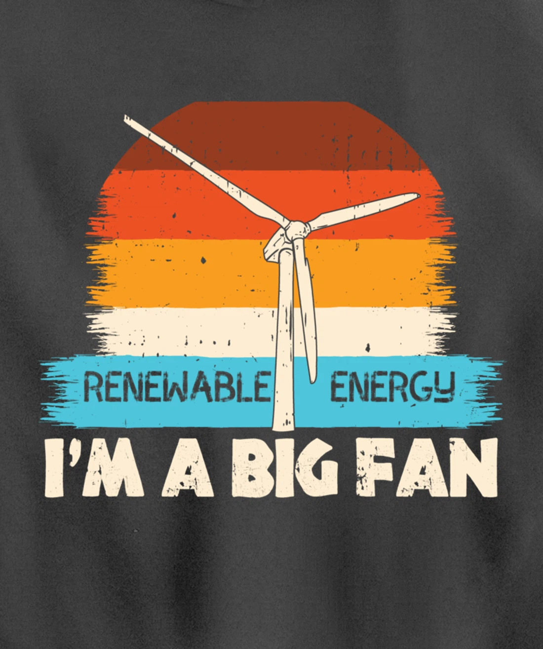 Renewable Energy I'm A Big Fan Wind Turbine Vintage Windmill Pullover Hoodie