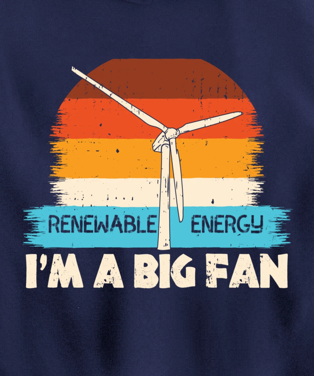 Renewable Energy I'm A Big Fan Wind Turbine Vintage Windmill Pullover Hoodie