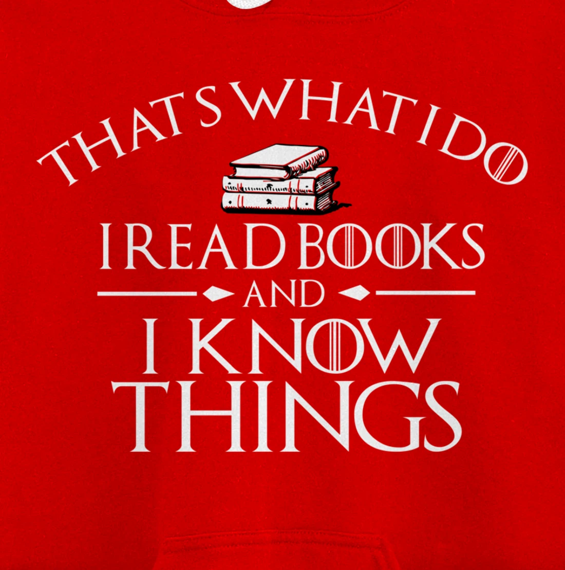That's What I Do I Read And I Know Things Books Pullover Hoodie
