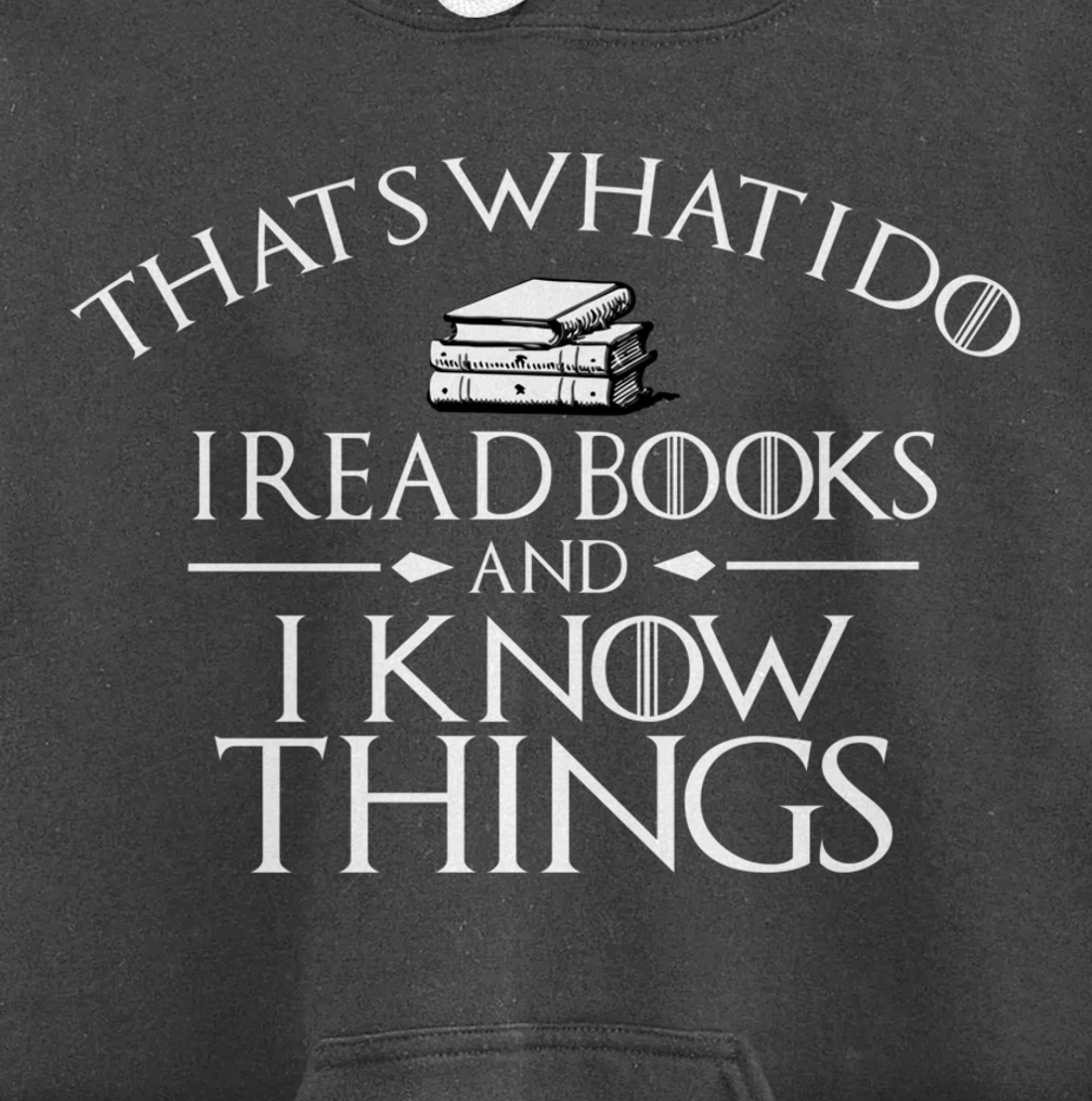 That's What I Do I Read And I Know Things Books Pullover Hoodie