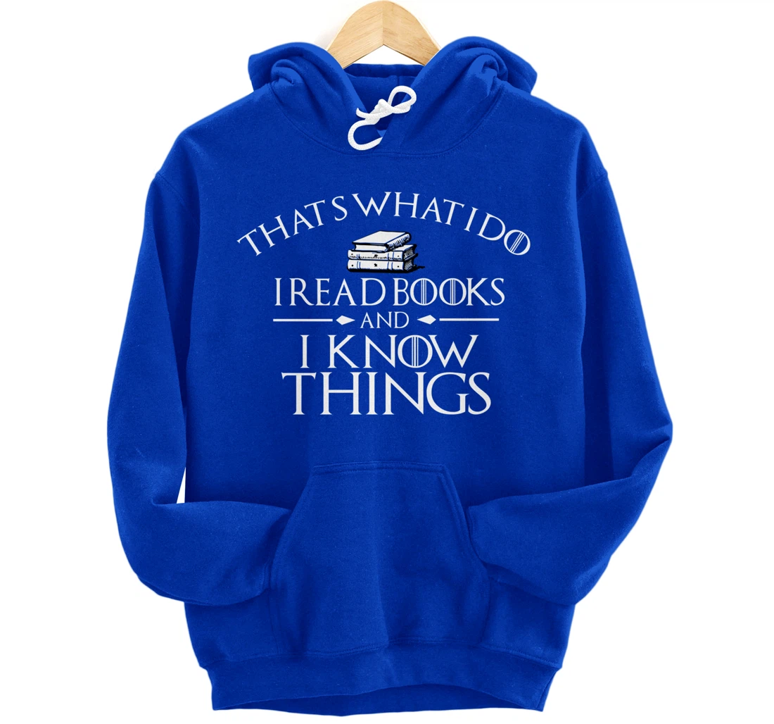 That's What I Do I Read And I Know Things Books Pullover Hoodie