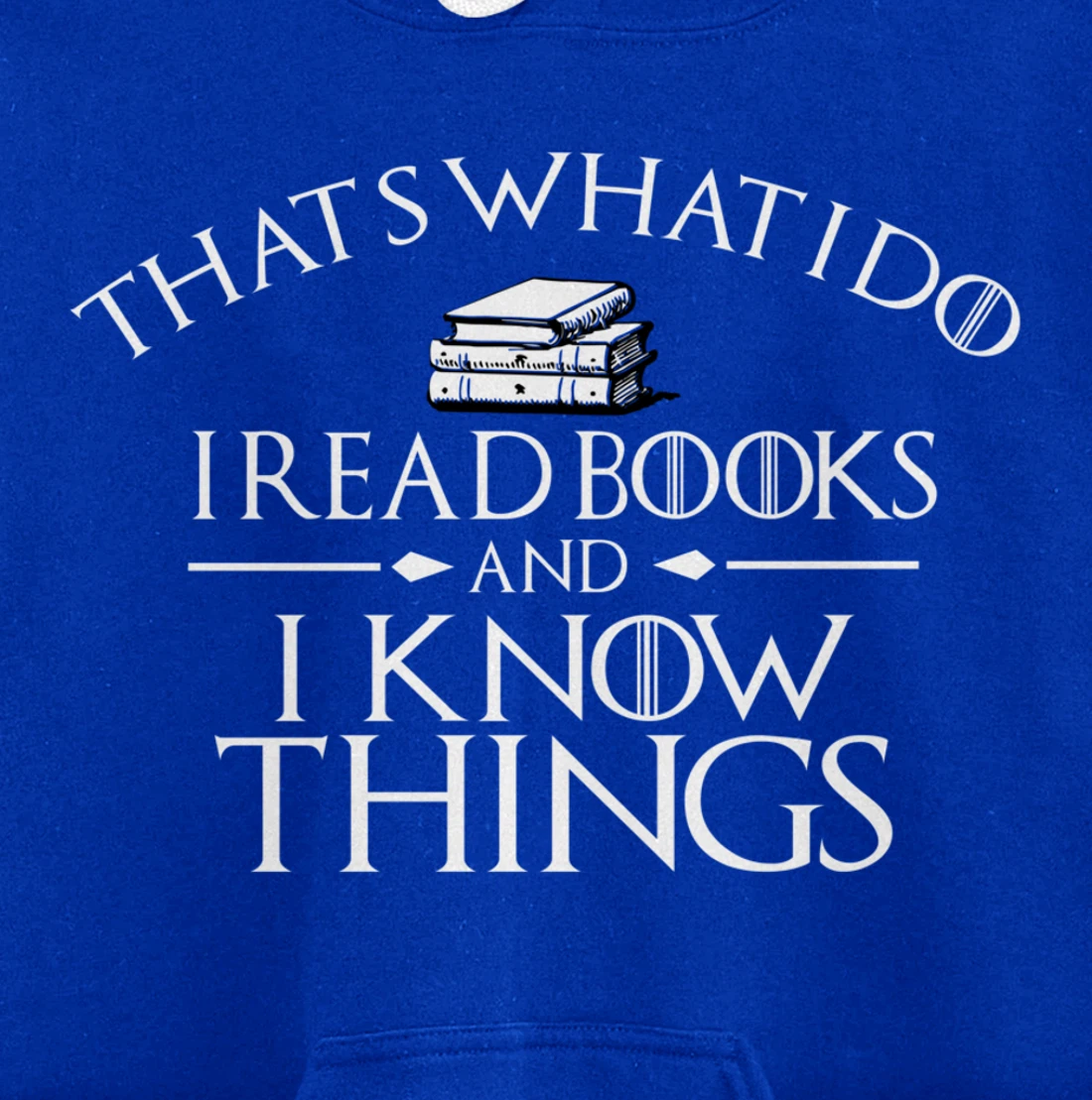 That's What I Do I Read And I Know Things Books Pullover Hoodie