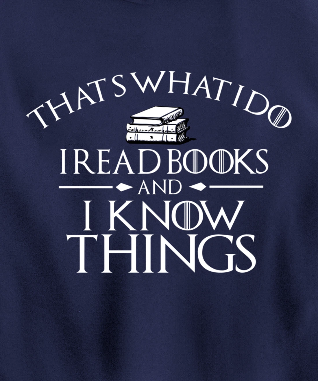 That's What I Do I Read And I Know Things Books Pullover Hoodie