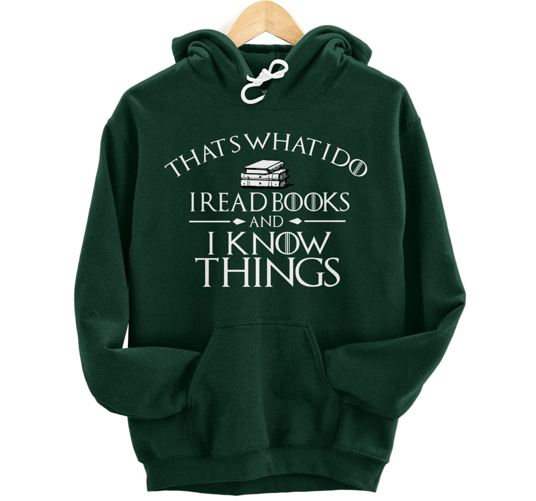 That's What I Do I Read And I Know Things Books Pullover Hoodie