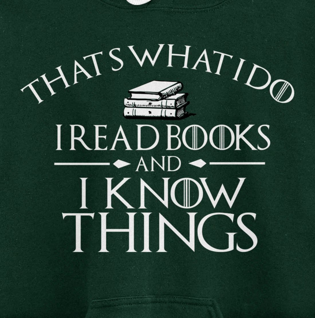 That's What I Do I Read And I Know Things Books Pullover Hoodie