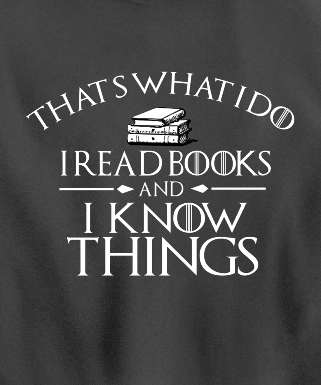 That's What I Do I Read And I Know Things Books Pullover Hoodie