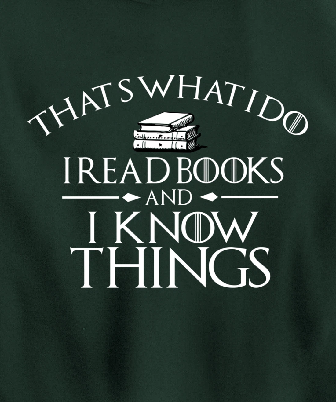 That's What I Do I Read And I Know Things Books Pullover Hoodie