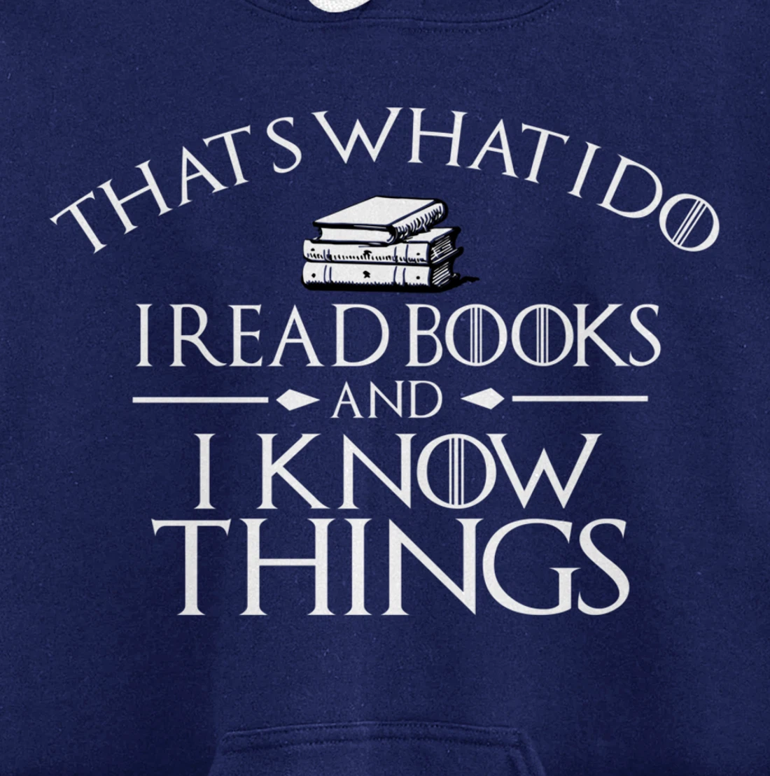That's What I Do I Read And I Know Things Books Pullover Hoodie