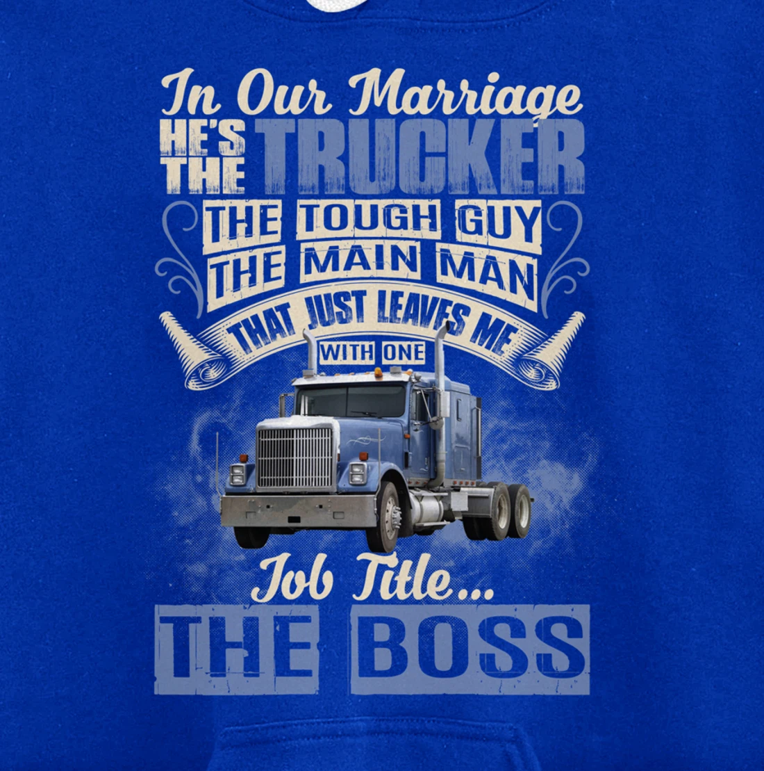 In Our Marriage He's The Trucker Funny Trucker's Wife Saying Pullover Hoodie