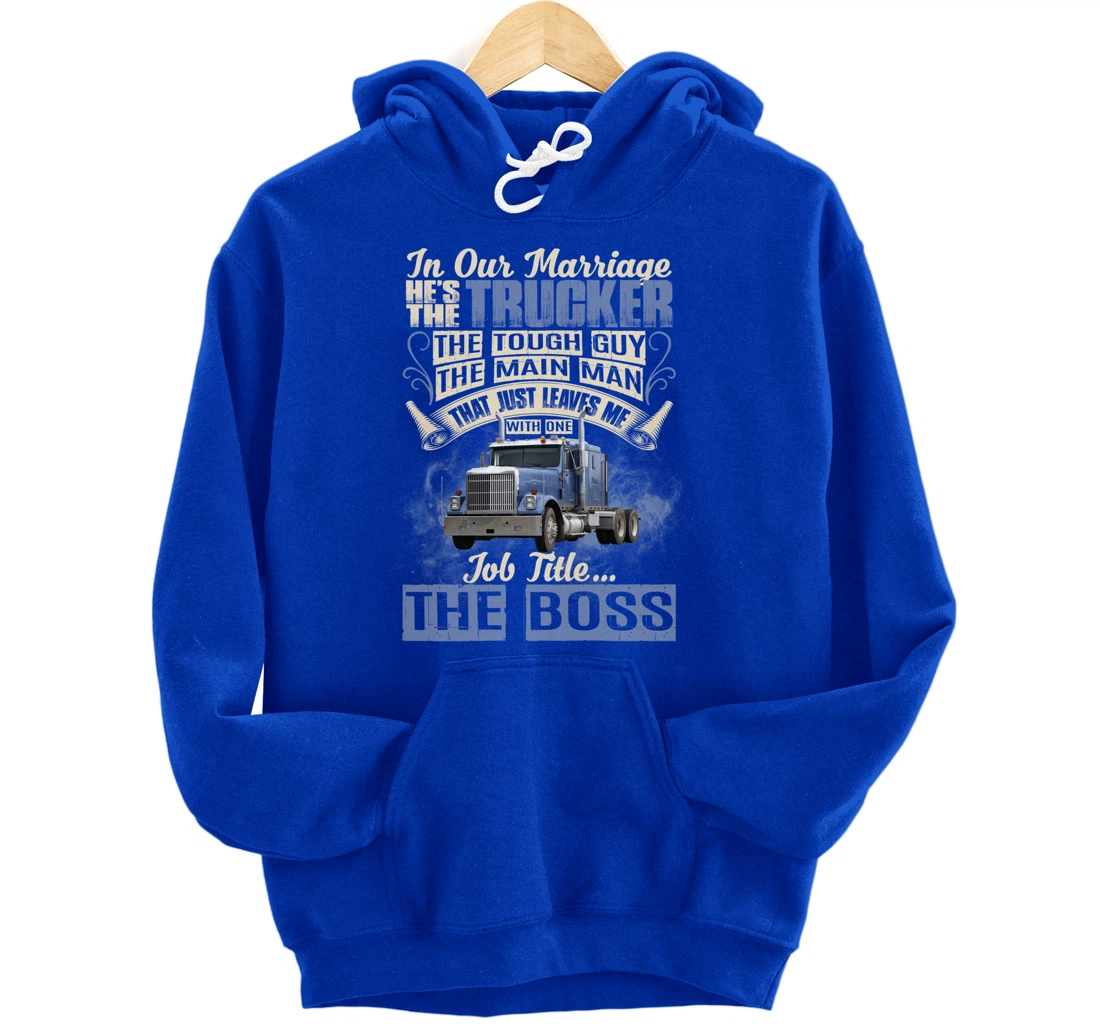In Our Marriage He's The Trucker Funny Trucker's Wife Saying Pullover Hoodie