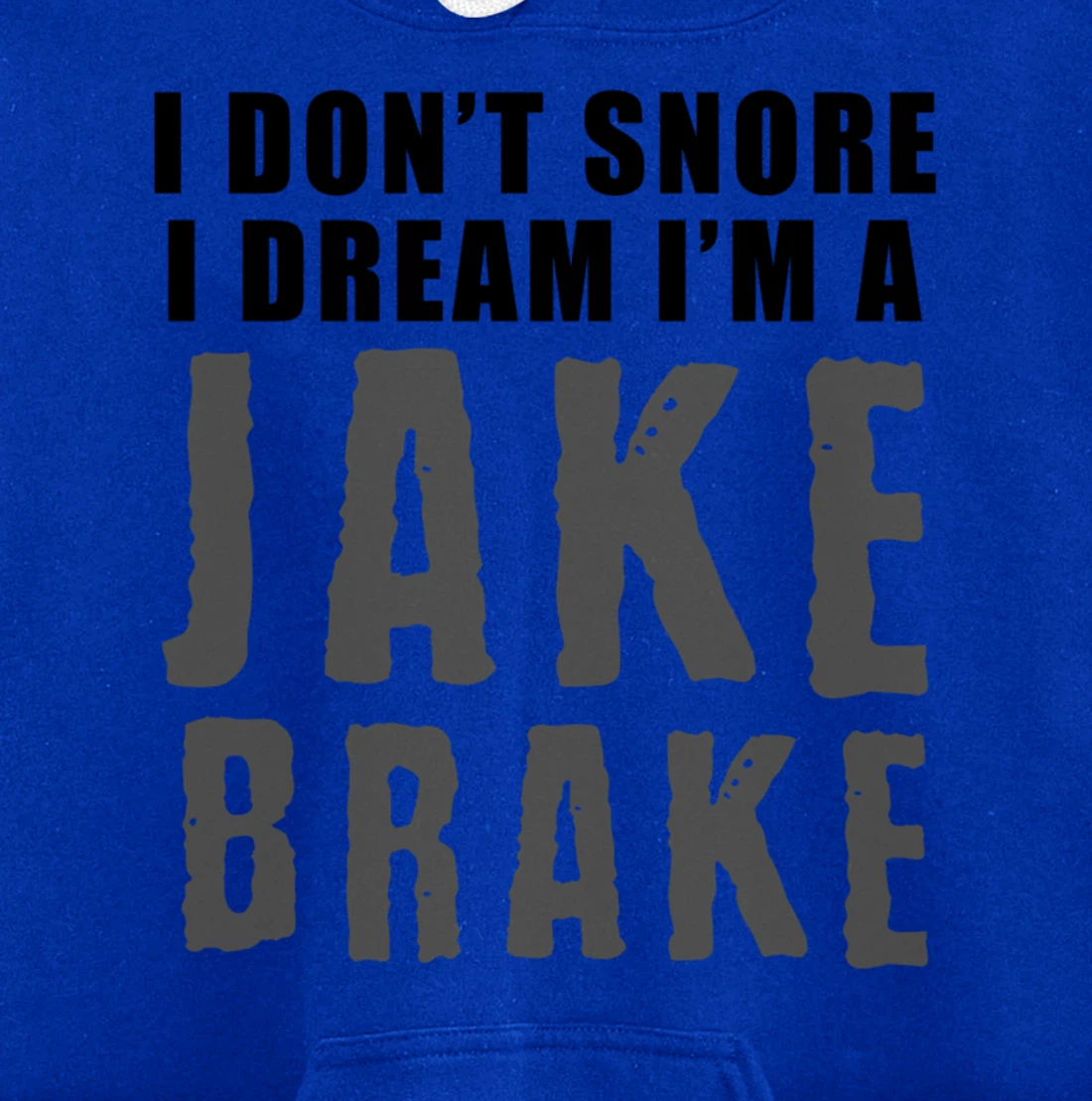 Funny Snoring Semi Truck Driver Jake Brake Gift For Truckers Pullover Hoodie