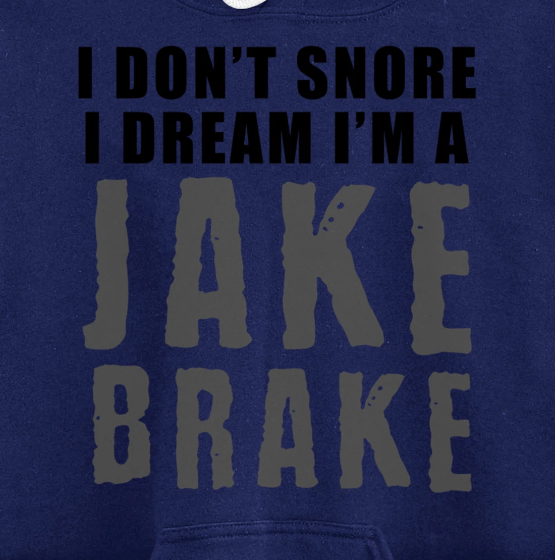 Funny Snoring Semi Truck Driver Jake Brake Gift For Truckers Pullover Hoodie