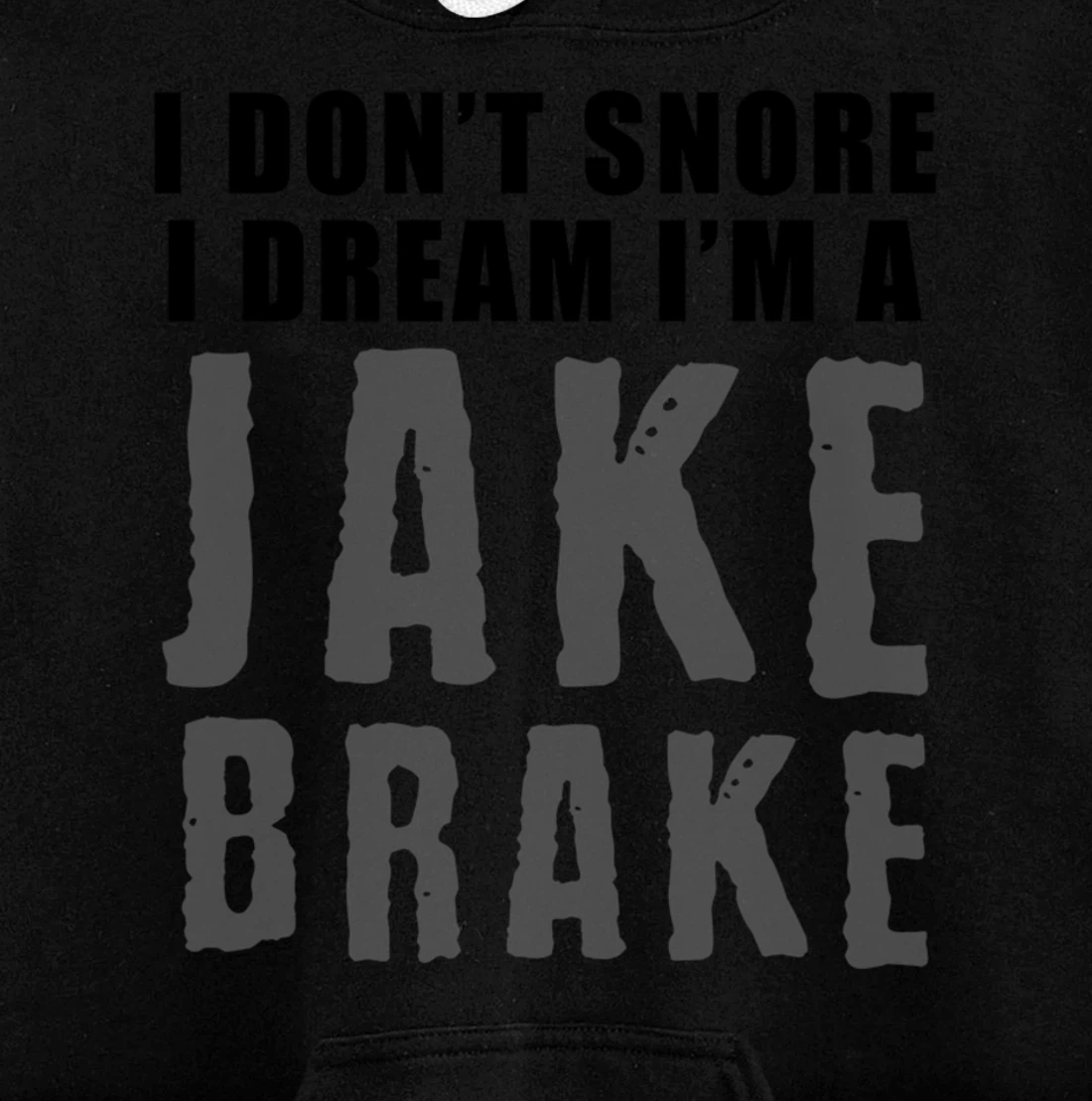 Funny Snoring Semi Truck Driver Jake Brake Gift For Truckers Pullover Hoodie