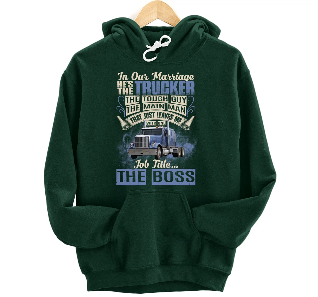 In Our Marriage He's The Trucker Funny Trucker's Wife Saying Pullover Hoodie