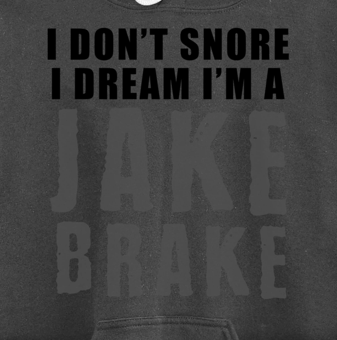 Funny Snoring Semi Truck Driver Jake Brake Gift For Truckers Pullover Hoodie