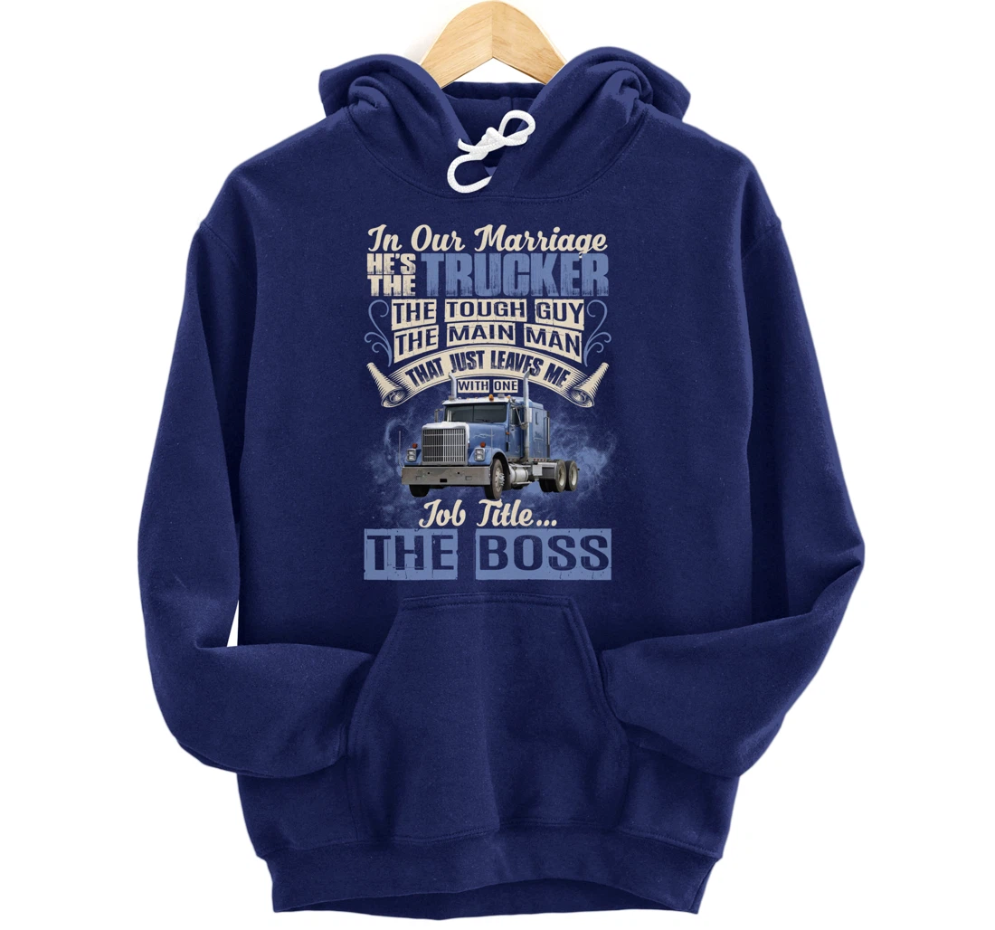 In Our Marriage He's The Trucker Funny Trucker's Wife Saying Pullover Hoodie