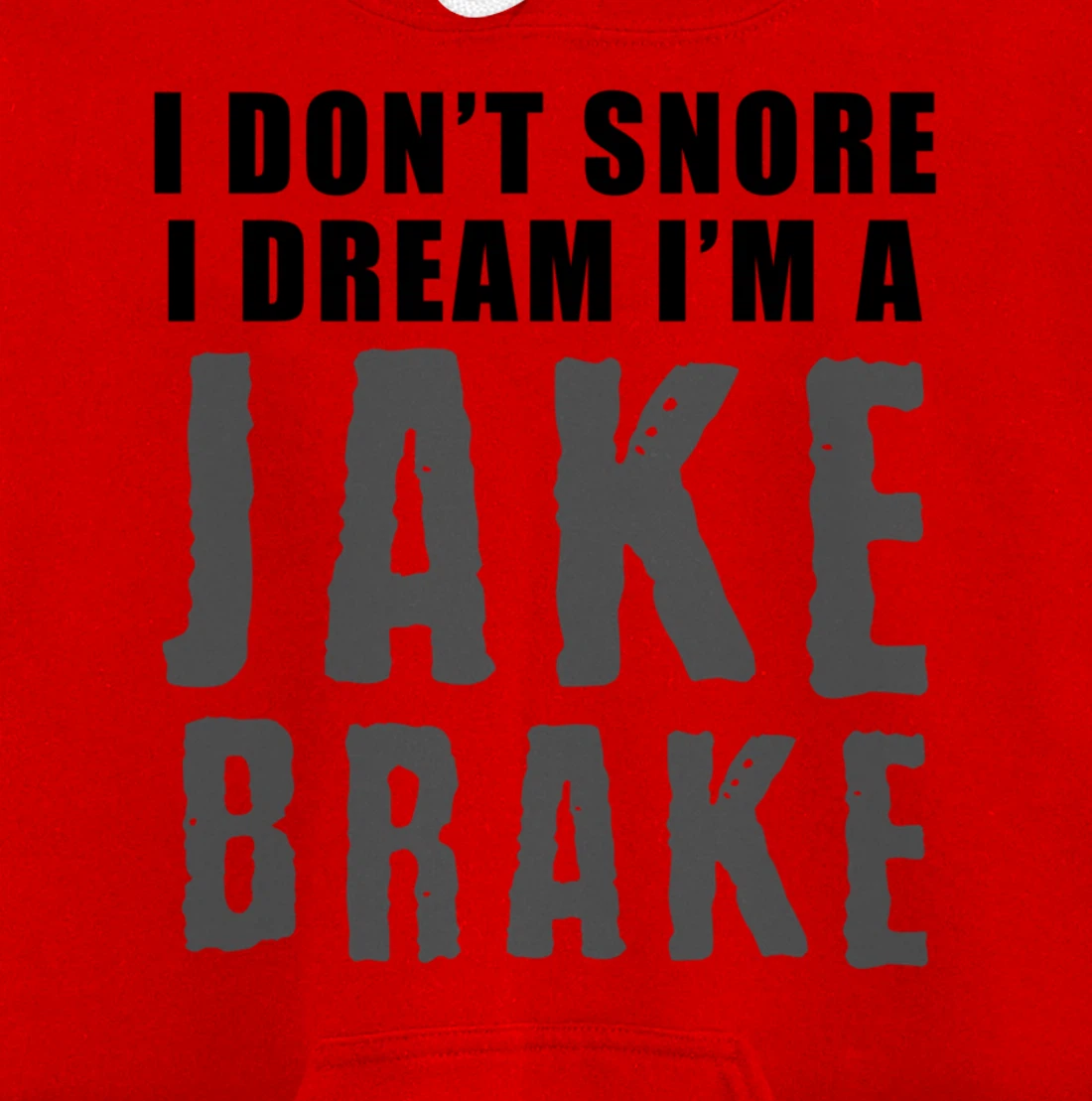 Funny Snoring Semi Truck Driver Jake Brake Gift For Truckers Pullover Hoodie