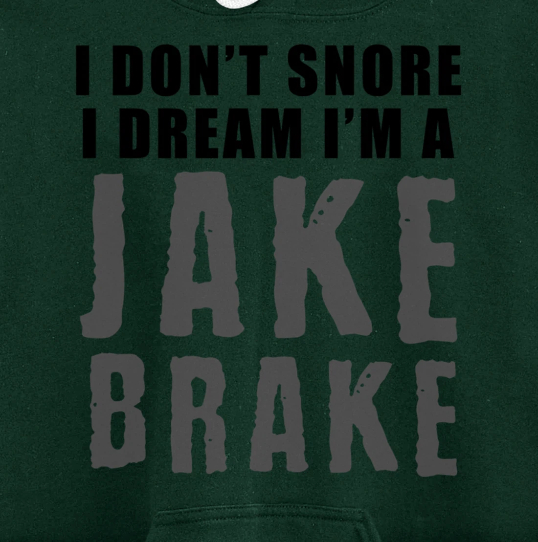 Funny Snoring Semi Truck Driver Jake Brake Gift For Truckers Pullover Hoodie