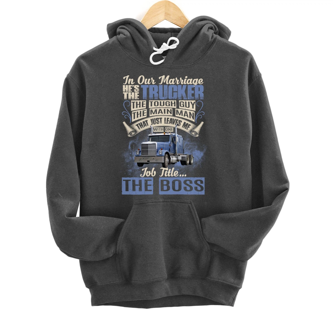 In Our Marriage He's The Trucker Funny Trucker's Wife Saying Pullover Hoodie