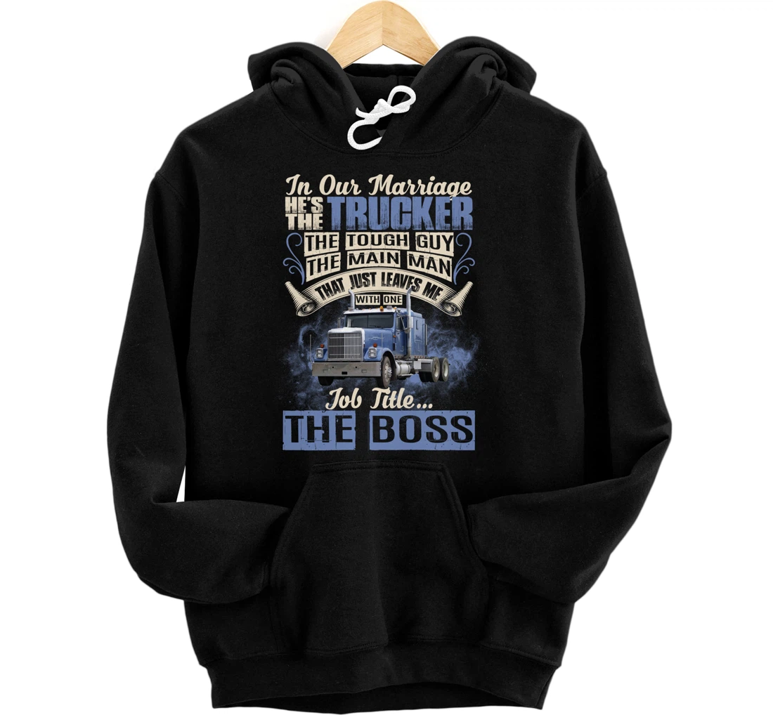 In Our Marriage He's The Trucker Funny Trucker's Wife Saying Pullover Hoodie