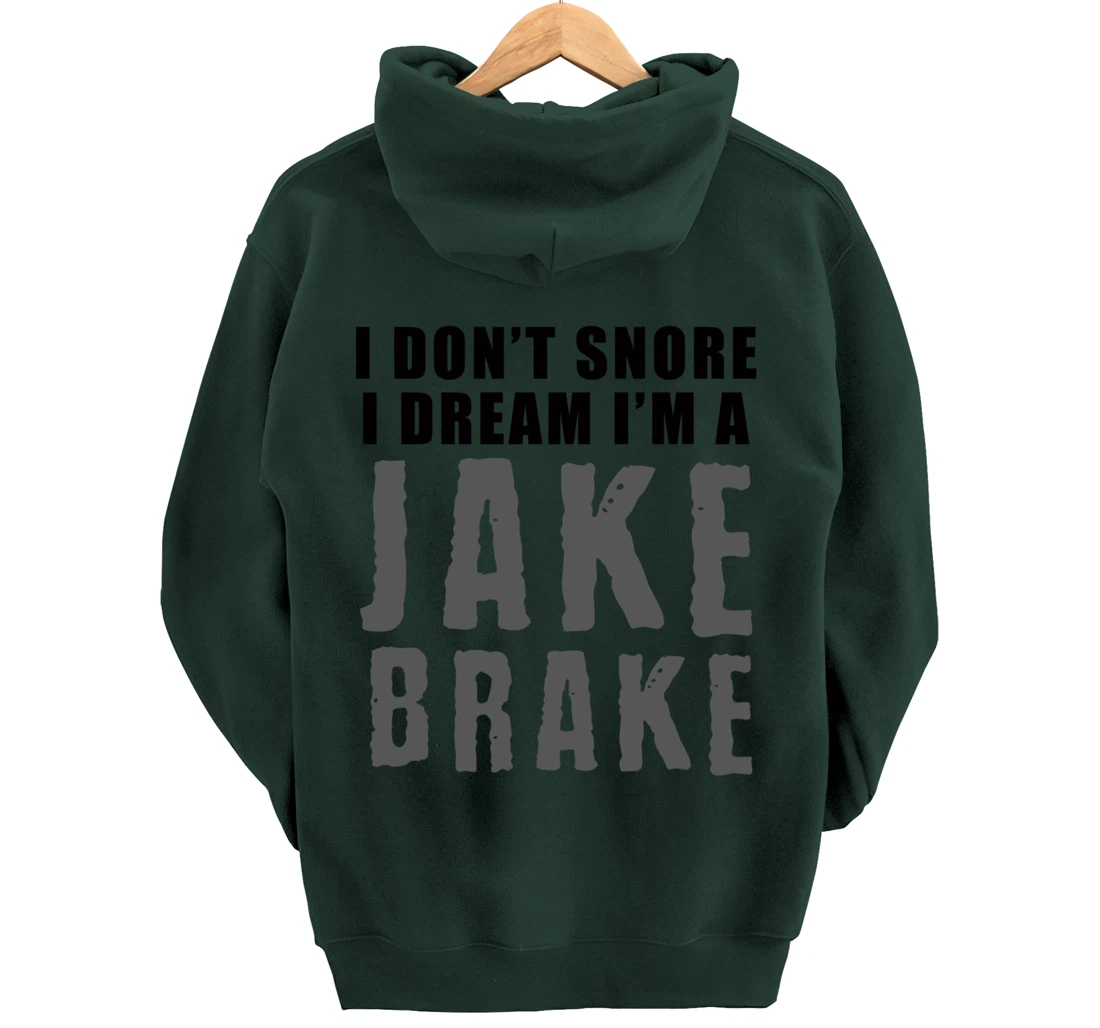 Funny Snoring Semi Truck Driver Jake Brake Gift For Truckers Pullover Hoodie