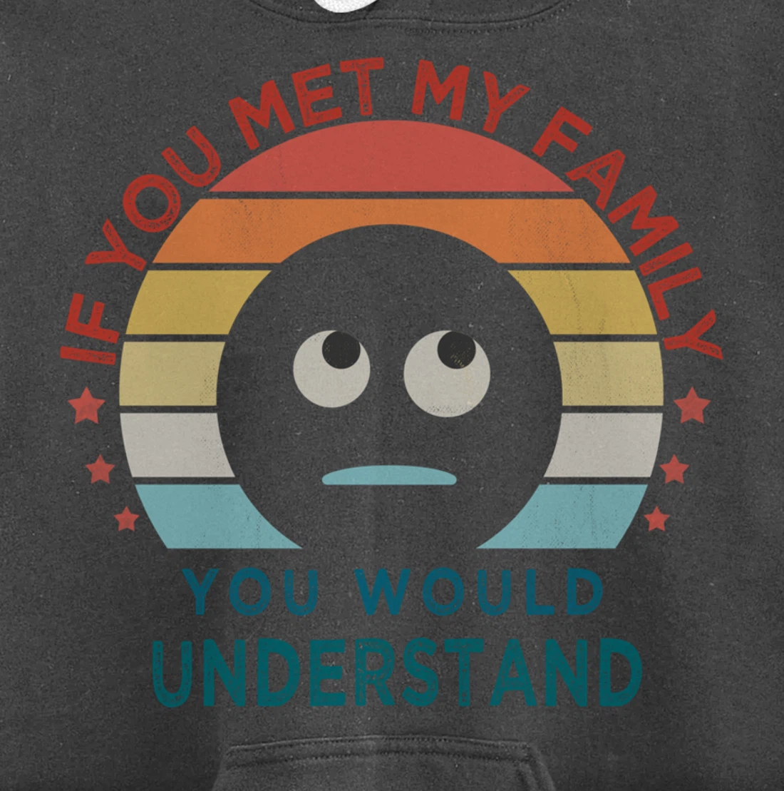 Retro style, If You Met My Family You Would Understand Humor Pullover Hoodie