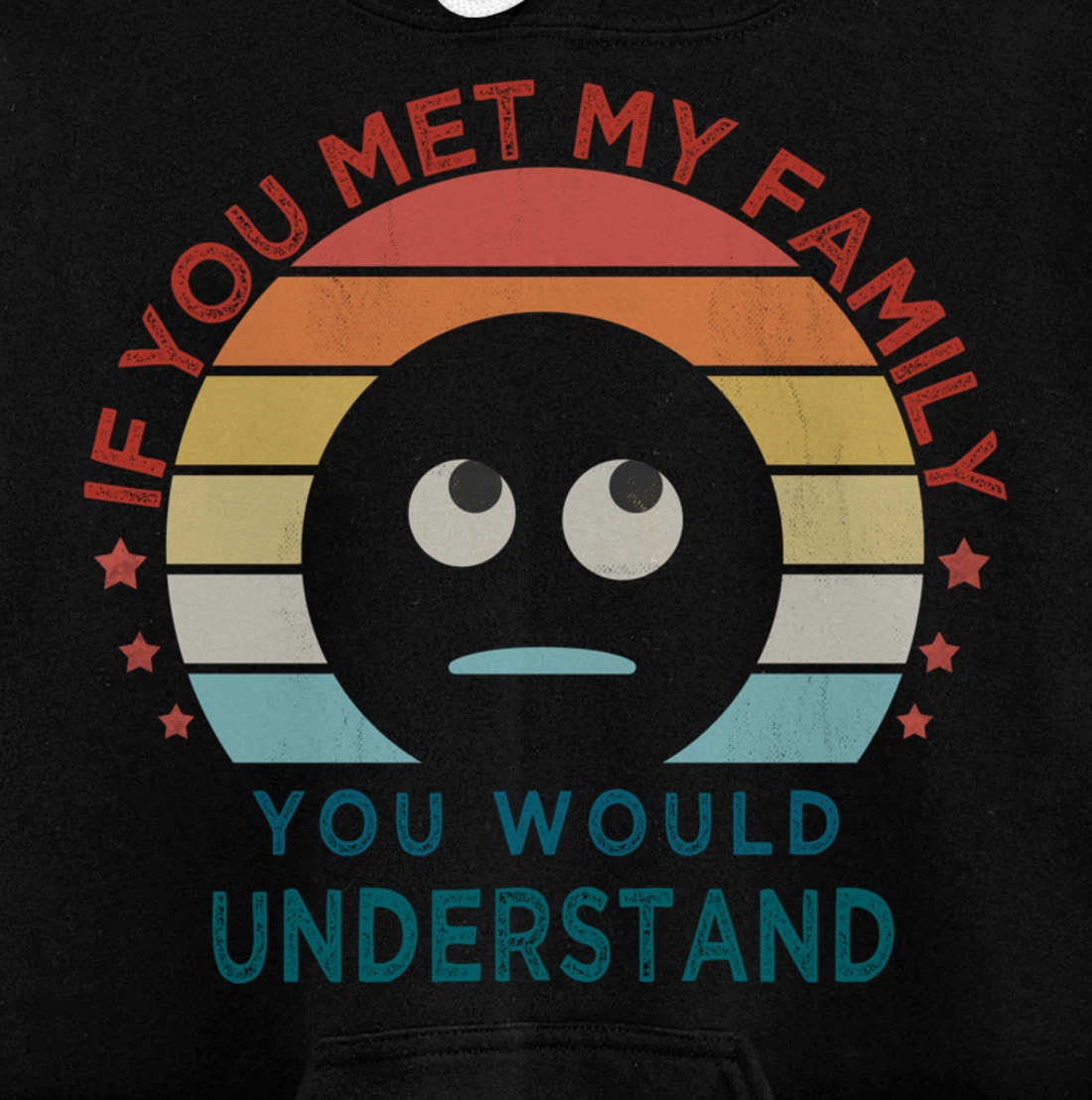 Retro style, If You Met My Family You Would Understand Humor Pullover Hoodie