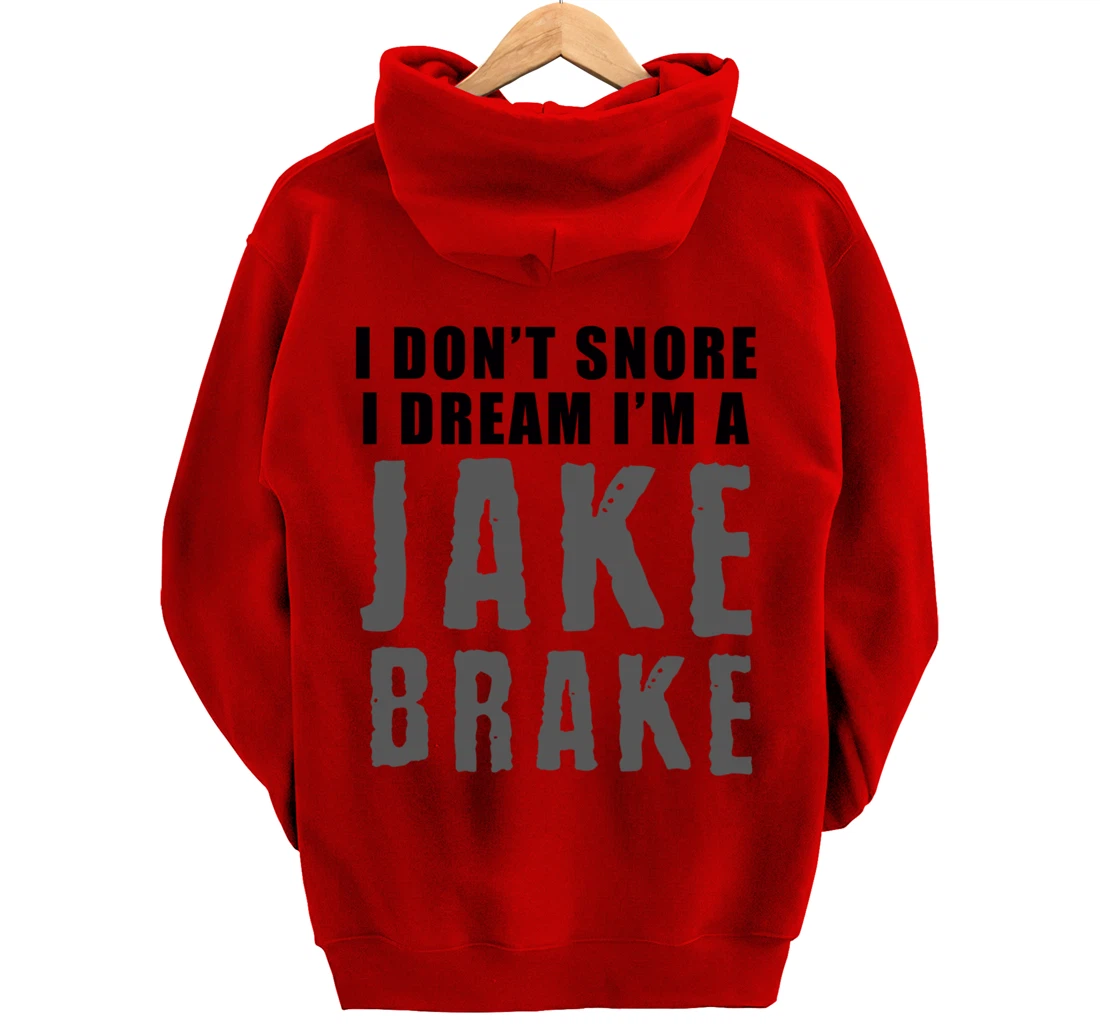 Funny Snoring Semi Truck Driver Jake Brake Gift For Truckers Pullover Hoodie