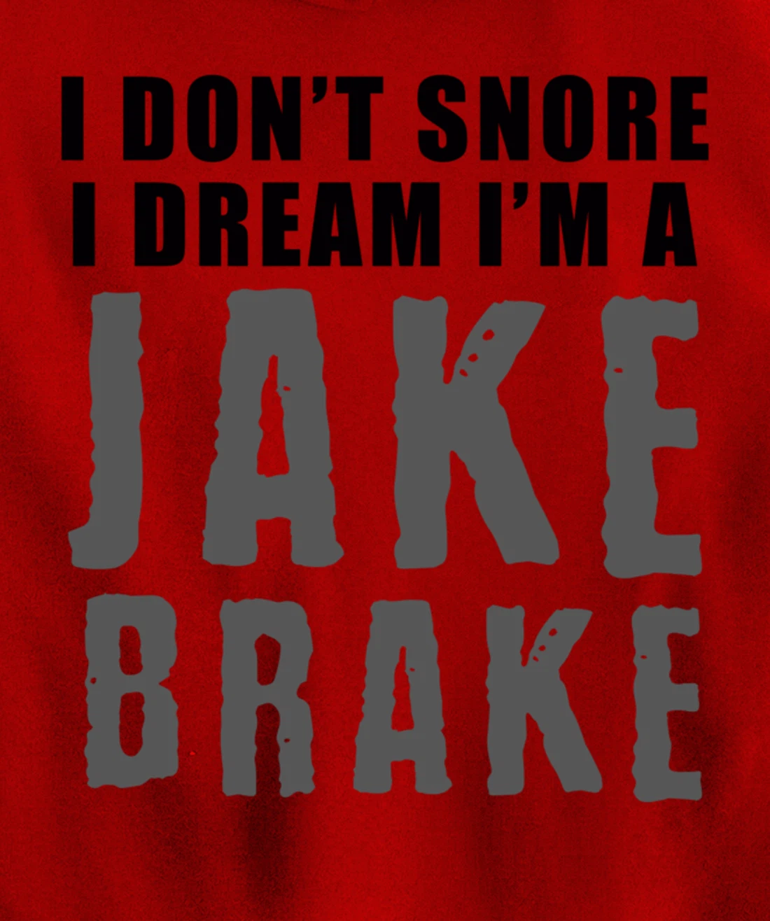 Funny Snoring Semi Truck Driver Jake Brake Gift For Truckers Pullover Hoodie